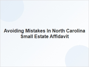 Avoiding Mistakes in North Carolina Small Estate Affidavit