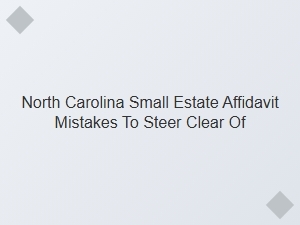North Carolina Small Estate Affidavit Mistakes to Avoid