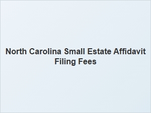 North Carolina Small Estate Affidavit Filing Fees