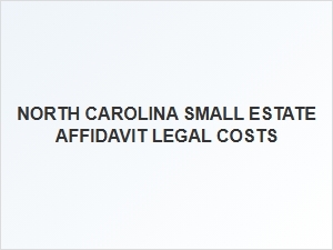 North Carolina Small Estate Affidavit Costs