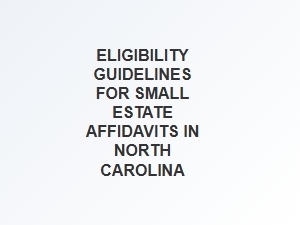 Eligibility Requirements for Small Estate Affidavits in North Carolina