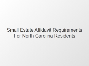 Small Estate Affidavit Eligibility Requirements North Carolina