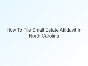 How to File Small Estate Affidavit in North Carolina