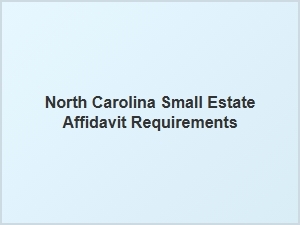 North Carolina Small Estate Affidavit Requirements