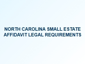 North Carolina Small Estate Affidavit Requirements