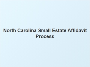 North Carolina Small Estate Affidavit Process Basics