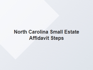 North Carolina Small Estate Affidavit Steps