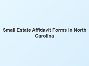 Small Estate Affidavit Basics in North Carolina