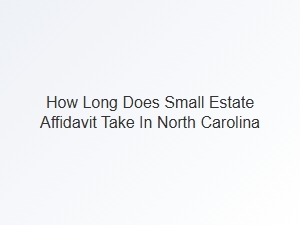 How Long Does Small Estate Affidavit Take in North Carolina
